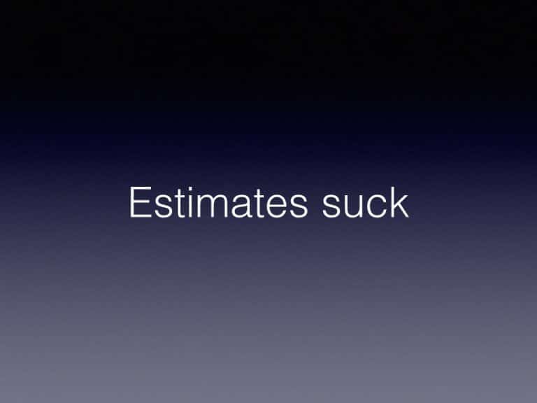 Y U No Tell me: Estimates suck